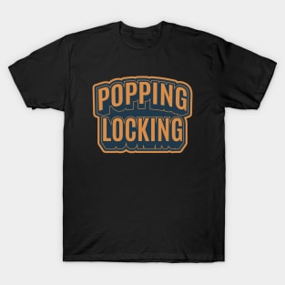 Popping and Locking - Breakdance -  B-Boys and B-Girls T-Shirt